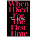 When I Died for the First Time: Signed Hardback Book