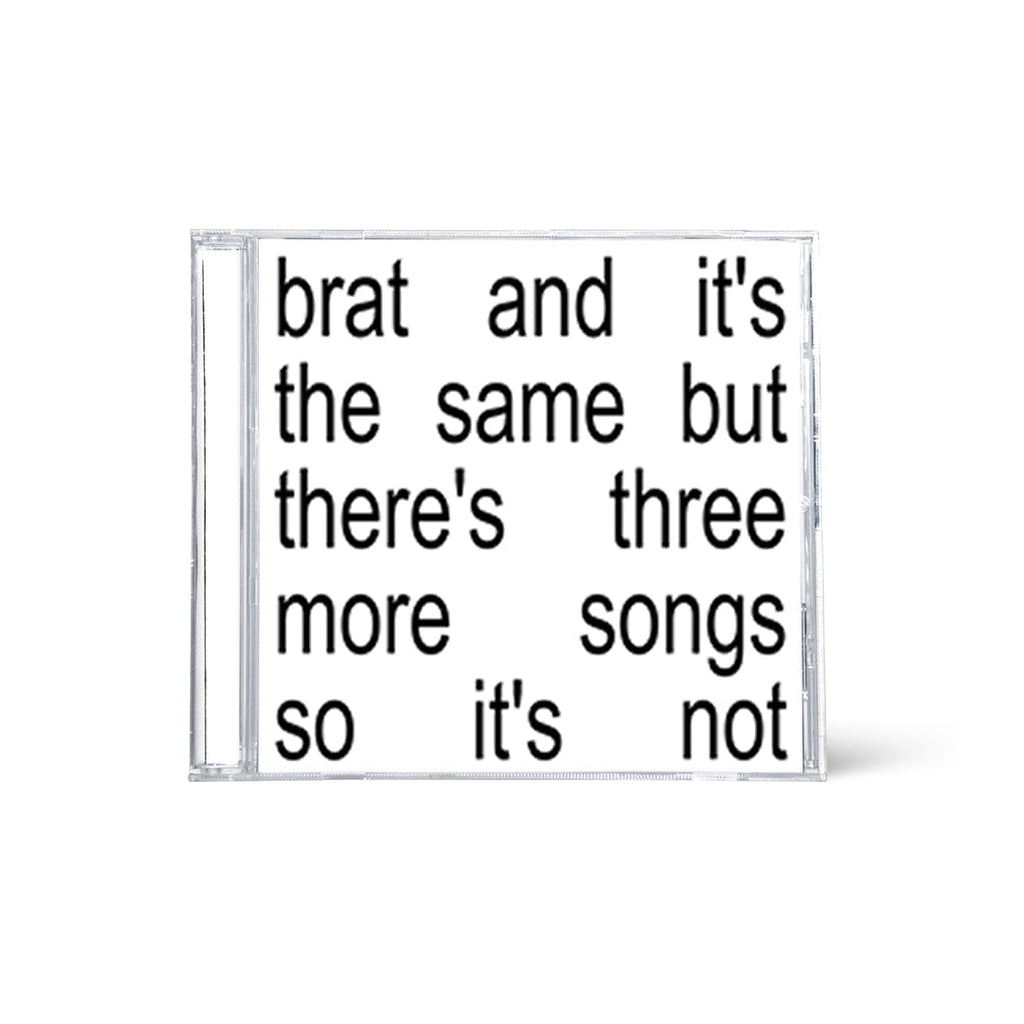 brat and it’s the same but there’s three more songs so it’s not: CD