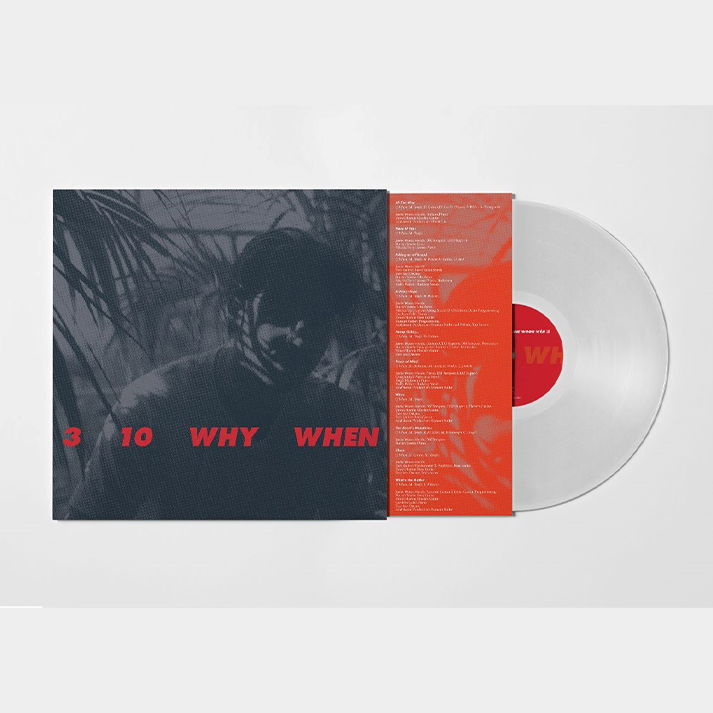 3, 10, Why, When: Clear Vinyl LP
