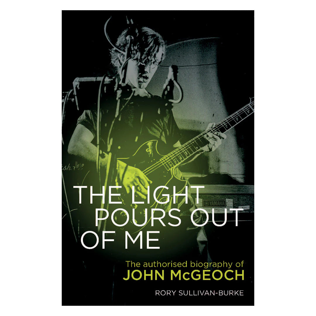 The Light Pours Out of Me - The Authorised Biography of John McGeoch: Signed Hardback Book