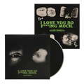 I Love You So F***ing Much: CD + Signed Art Card