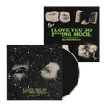 I Love You So F***ing Much: Limited CD (w/ Paint Splatter) + Signed Art Card