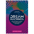 Dreams Machines Electronic Music From Dr Who to Acid House: Signed Hardback Book