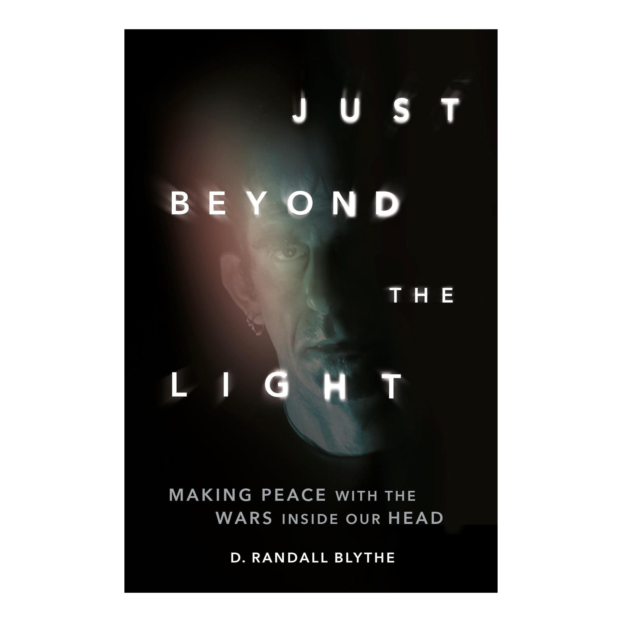 Just Beyond the Light - Making Peace with the Wars Inside Our Head: Signed Book