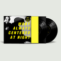Always Centered At Night: Vinyl 2LP