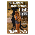 The Harder I Fight The More I Love You: Signed Hardback Book