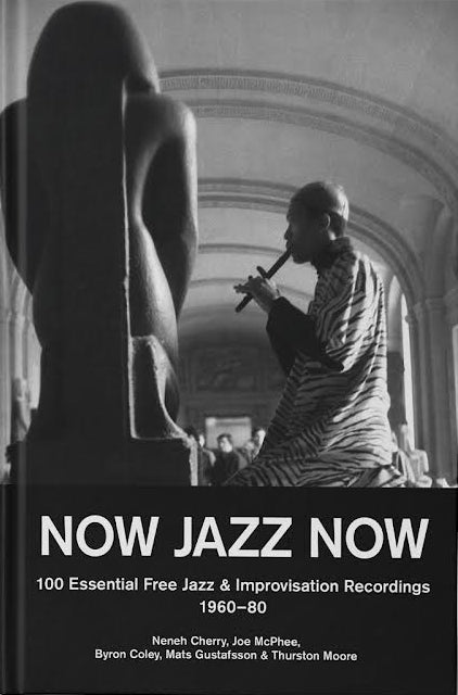 Now Jazz Now - 100 Essential Free Jazz and Improvisation Recordings 1960-80: Book