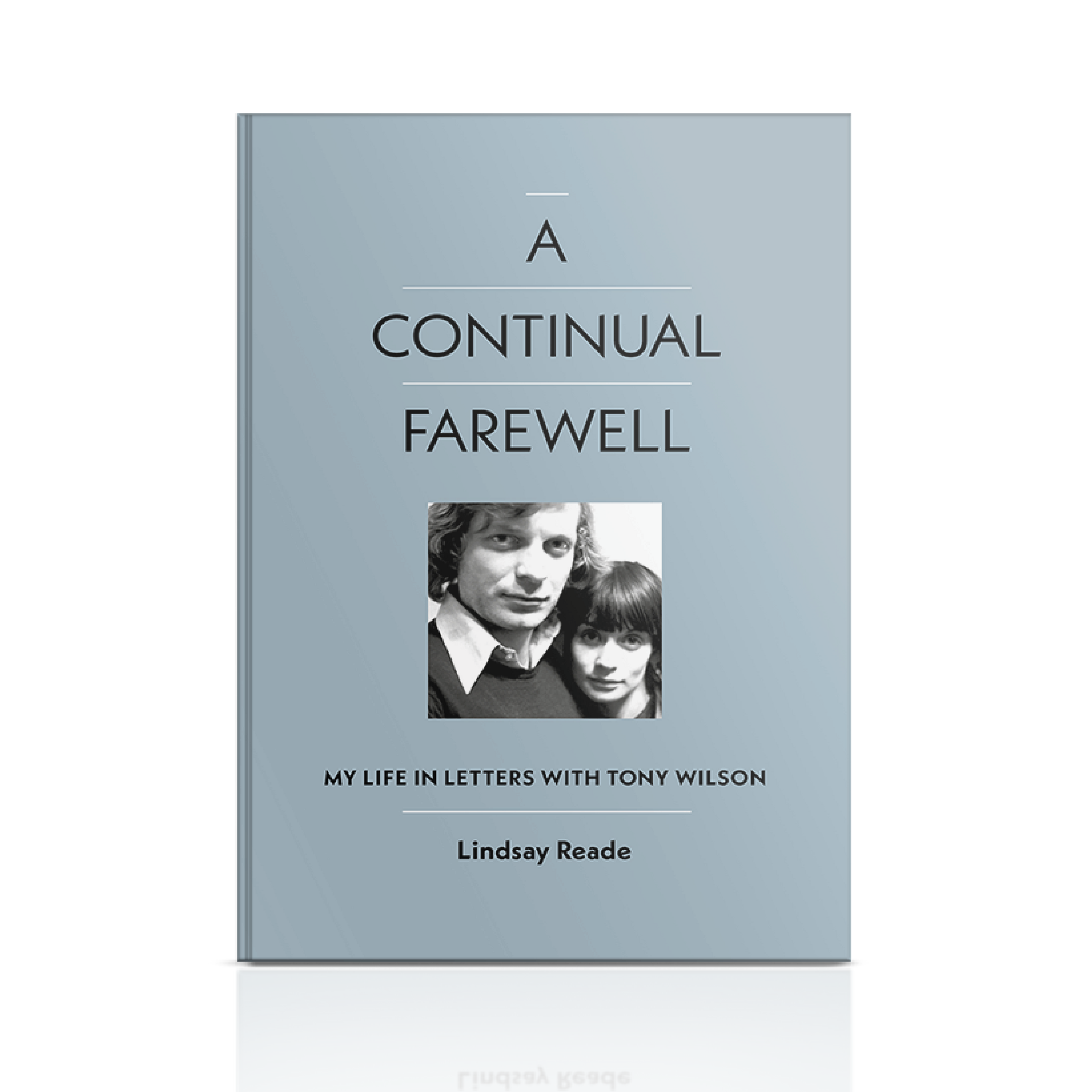 A Continual Farewell - My Life in Letters with Tony Wilson: Signed Hardback Book