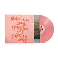 Make ‘em Laugh, Make ‘em Cry, Make ‘em Wait - Translucent Pink Vinyl