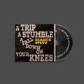 A Trip, A Stumble, A Fall Down On Your Knees: CD