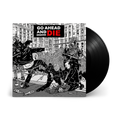 Go Ahead And Die: Limited Edition Vinyl LP