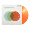 People and Things: Limited Edition Orange Vinyl