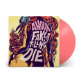 Fake It Till We Die: Limited Edition Coloured Vinyl LP