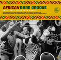 African Rare Groove – Rare Funky Songs From Africa: Vinyl 2LP