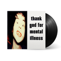 Thank God For Mental Illness [Repress]: Vinyl LP