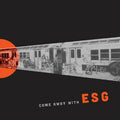 Come Away With ESG: Vinyl LP