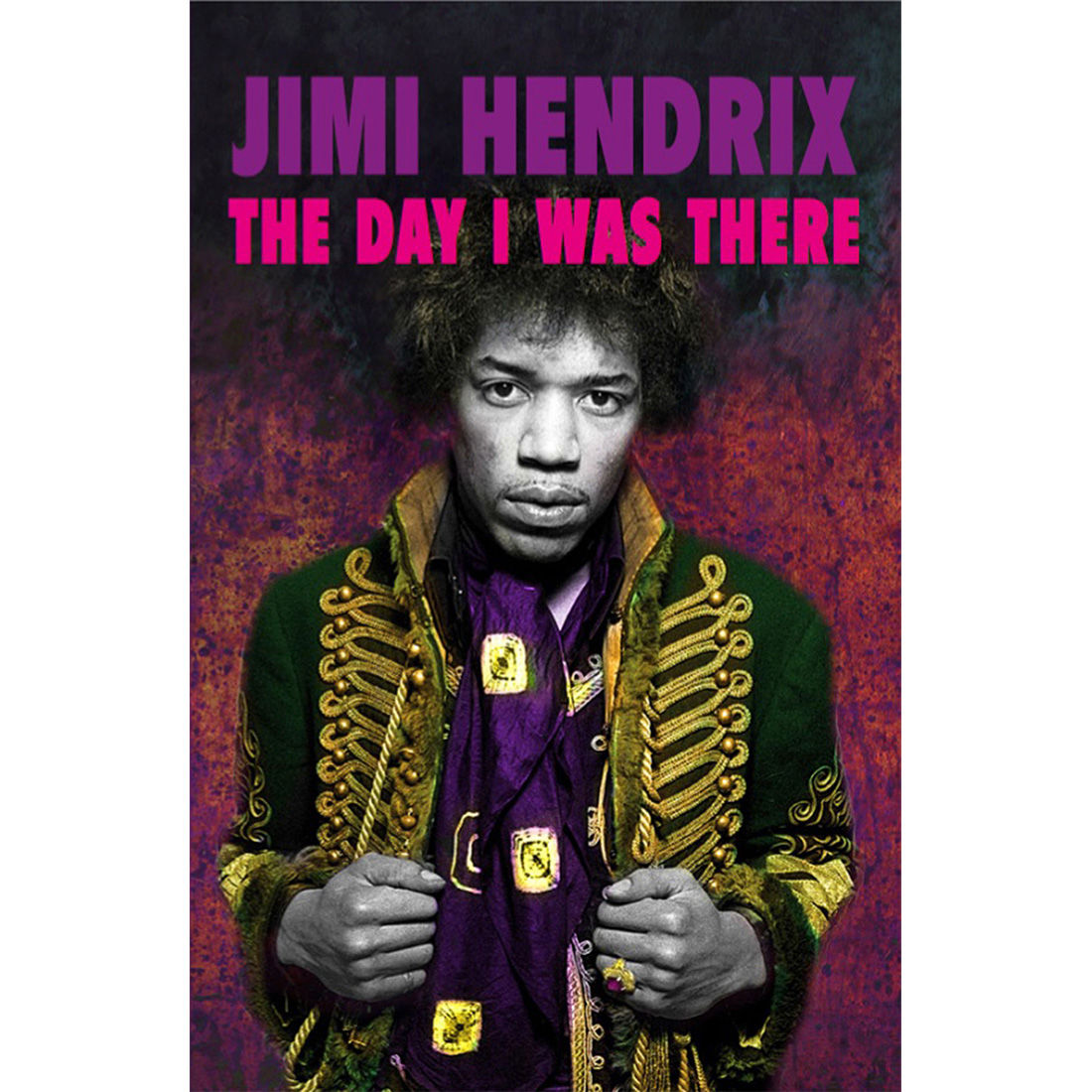 Jimi Hendrix - The Day I Was There: Paperback Edition Book