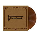 Tomahawk: Limited Opaque Brown Vinyl LP