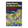 Rebel Musix, Scribe on a Vibe - Frontline Adventures Linking Punk, Reggae, Afrobeat and Jazz: Signed Hardback Book
