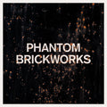 Phantom Brickworks (LPII): CD