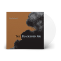 The Blackened Air: Clear Vinyl LP