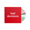 Bad Decisions: CD