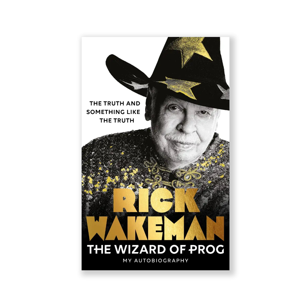The Wizard of Prog: The Truth and Something Like the Truth Signed Hardback Book