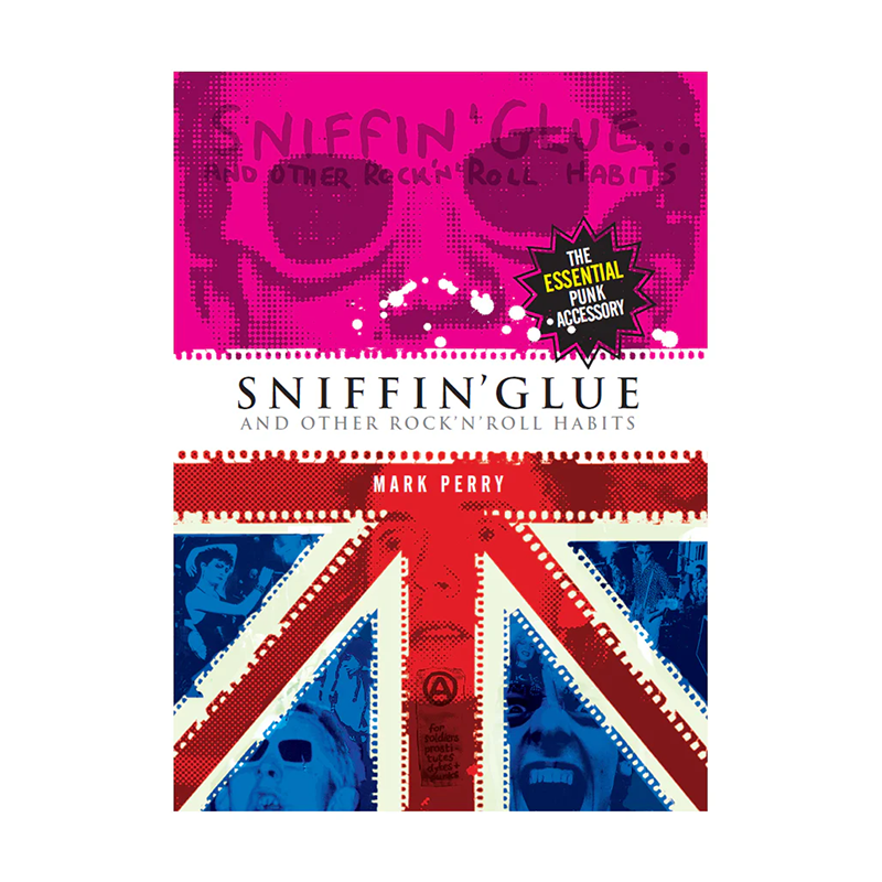 Sniffin’ Glue And Other Rock ‘n’ Roll Habits: Paperback Book